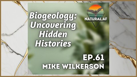 The Natural AF Podcast - Episodio 61 - Biogeologia: alla scoperta di storie nascoste