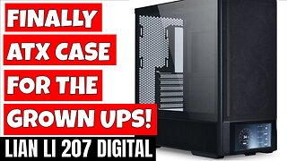 Amazing Lian Li 207 Digital High Performance ATX Gaming PC Case For Grown Ups!