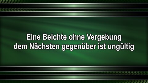 Eine Beichte ohne Vergebung dem Nächsten gegenüber ist ungültig