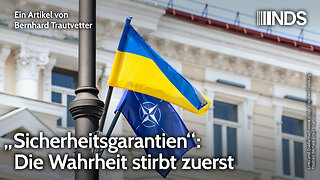 „Sicherheitsgarantien“: Die Wahrheit stirbt zuerst | Bernhard Trautvetter | NDS-Podcast