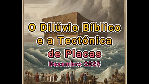 O Grande Dilúvio Bíblico e a Teoria Tectónica de Placas