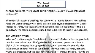 WAR REPORT - JUNE 28 2025 - GLOBAL COLLAPSE - THE END OF THEIR EMPIRE