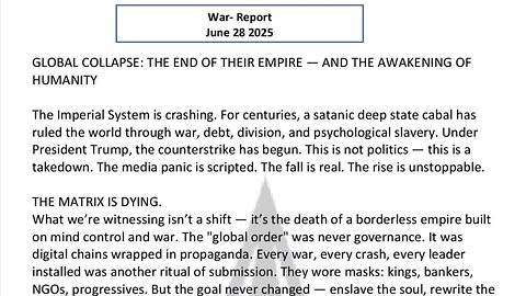 WAR REPORT - JUNE 28 2025 - GLOBAL COLLAPSE - THE END OF THEIR EMPIRE