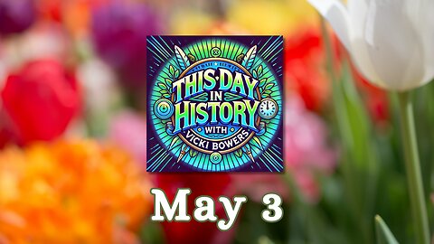 May 3 This Day in History