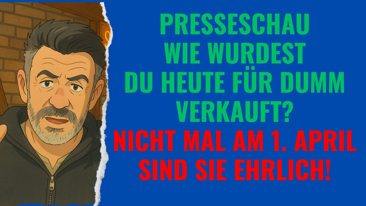 Presseschau: Wie wurdest du heute für dumm verkauft? Nicht mal am 1. April sind sie ehrlich!