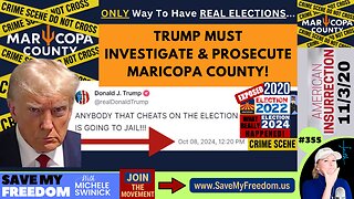 #355 President Trump MUST INVESTIGATE & PROSECUTE Maricopa County For MASSIVE Election Crimes In 2020, 2022 & 2024! Evidence Is OVERWHELMING & ALL Elections Are Illegitimate, Illegal & MUST BE SET ASIDE/NULL & VOID! TIME FOR ARRESTS!