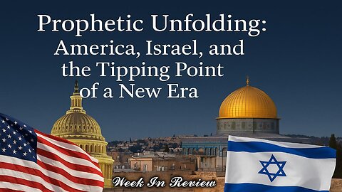 Prophetic Unfolding: America Israel and the Tipping Point of a New Era