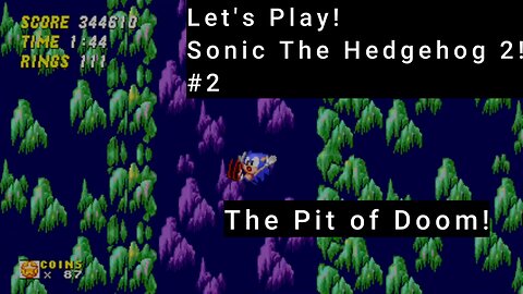 Let's Play! Sonic The Hedgehog 2 Part 2! The Pit of Doom!