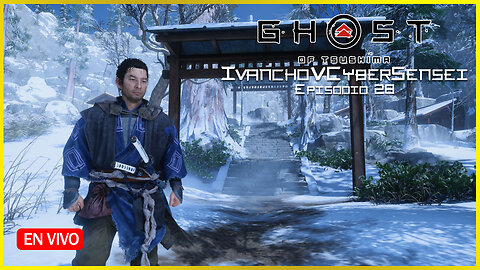 🔴HELADO INVIERNO [ Episodio 28] IvanchoVCyberSensei - LIVESTREAM / Ghost Of Tsushima