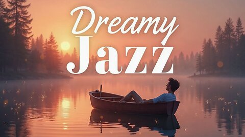 Dreamy Jazz | Music for Quiet Moments and Calm Minds