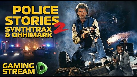 Police Stories 2 with OHHIMARK - LETHAL JUSTICE - Rumble Gaming