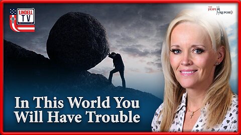 In This World You Will Have Trouble