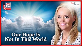 Our Hope is Not in This World
