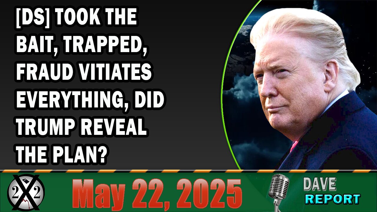 X22 Report - [DS] Took The Bait, Trapped, Fraud Vitiates Everything, Did Trump Reveal The Plan?