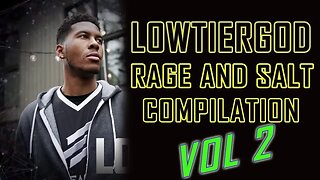 Low Tier God - Rage and Salt Compilation Vol. 2 [LowTierScrib Reupload]
