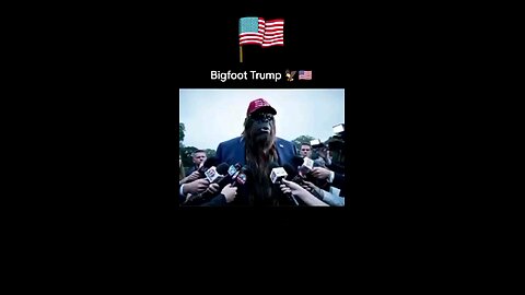 Bigfoot Trump