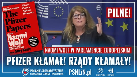 Pfizer kłamał! Nasze rządy kłamały! Naomi Wolf w Parlamencie Europejskim.