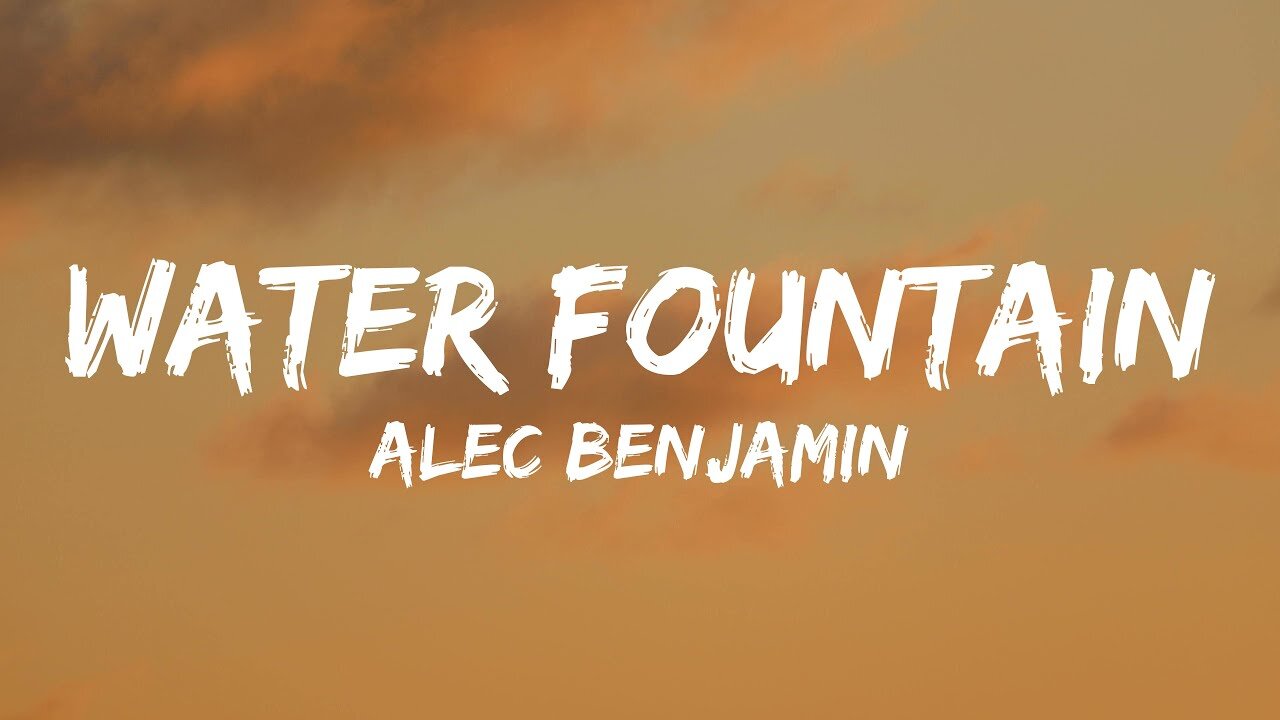 Alec Benjamin ~ Water Fountain (Lyrics)