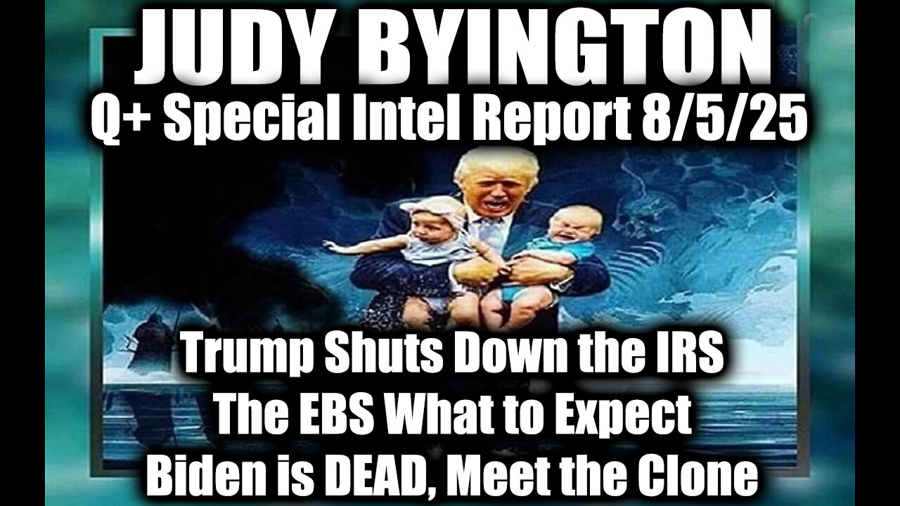 8.5.25, The EBS What to Expect, Biden is DEAD, Meet the Clone