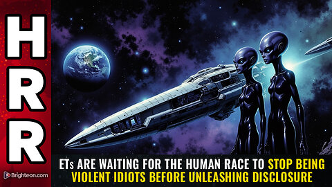 ETs are waiting for the human race to stop being violent idiots...
