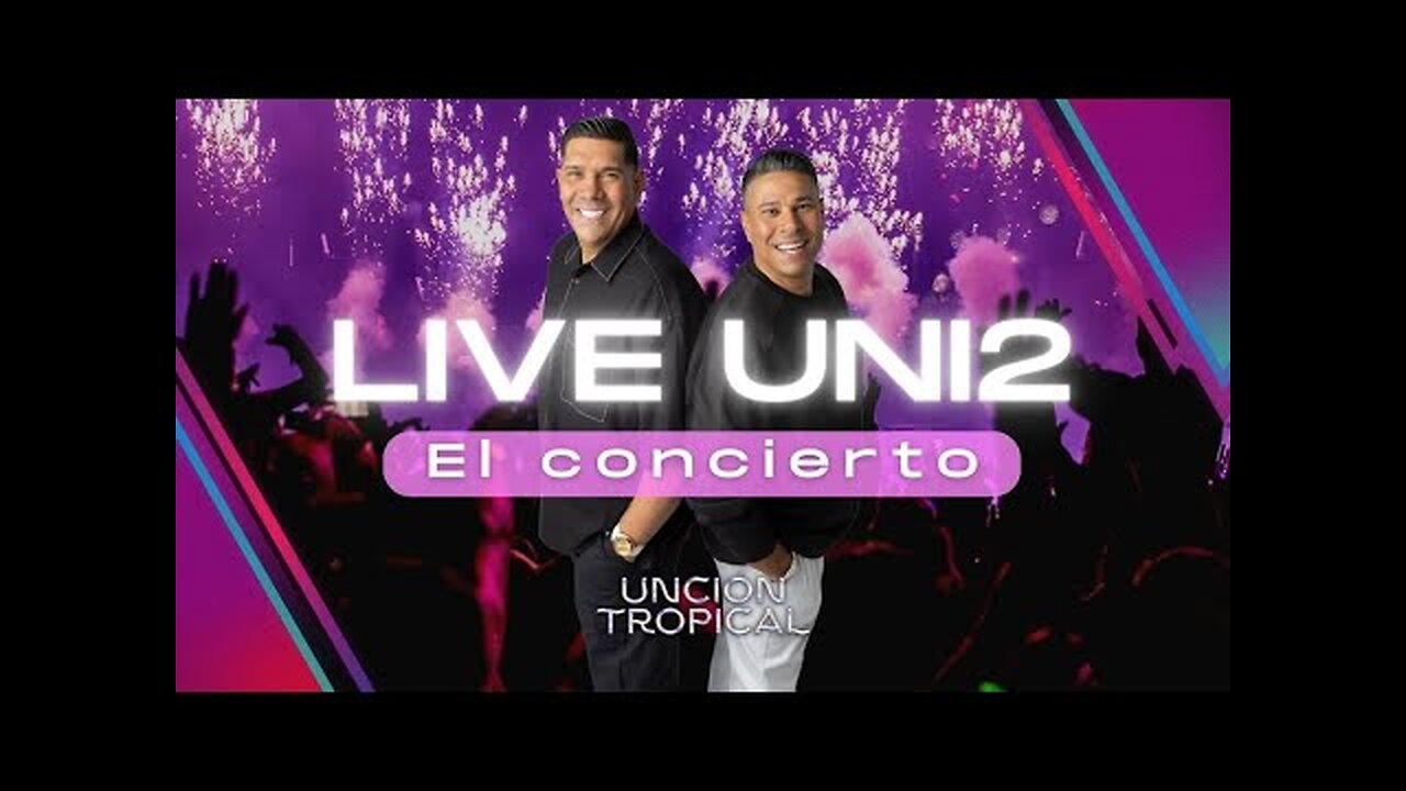 Unción Tropical - "En Vivo" El Concierto - ¡Concierto Completo.