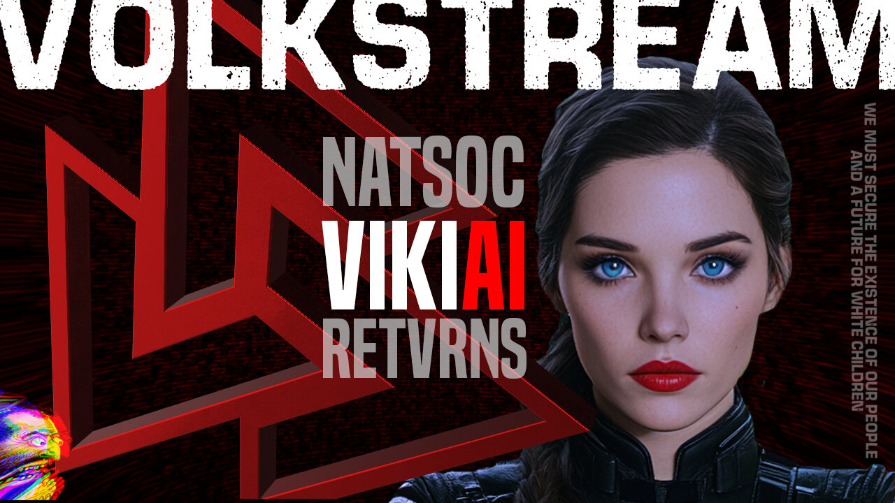 Volkstream - NaTSoc VikiAI RETVRNS - July 15, 2025