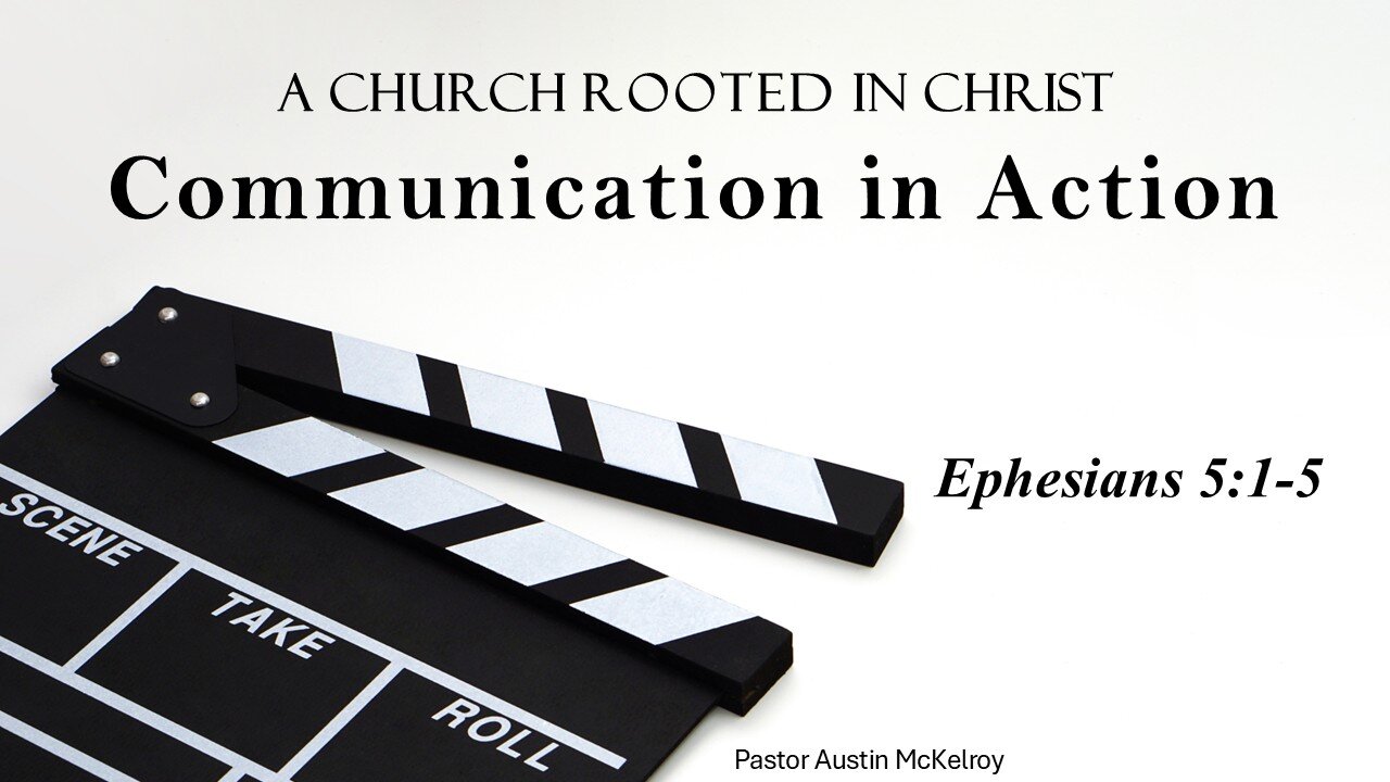 Communication in Action, Pastor Austin McKelroy, 08-17-2025