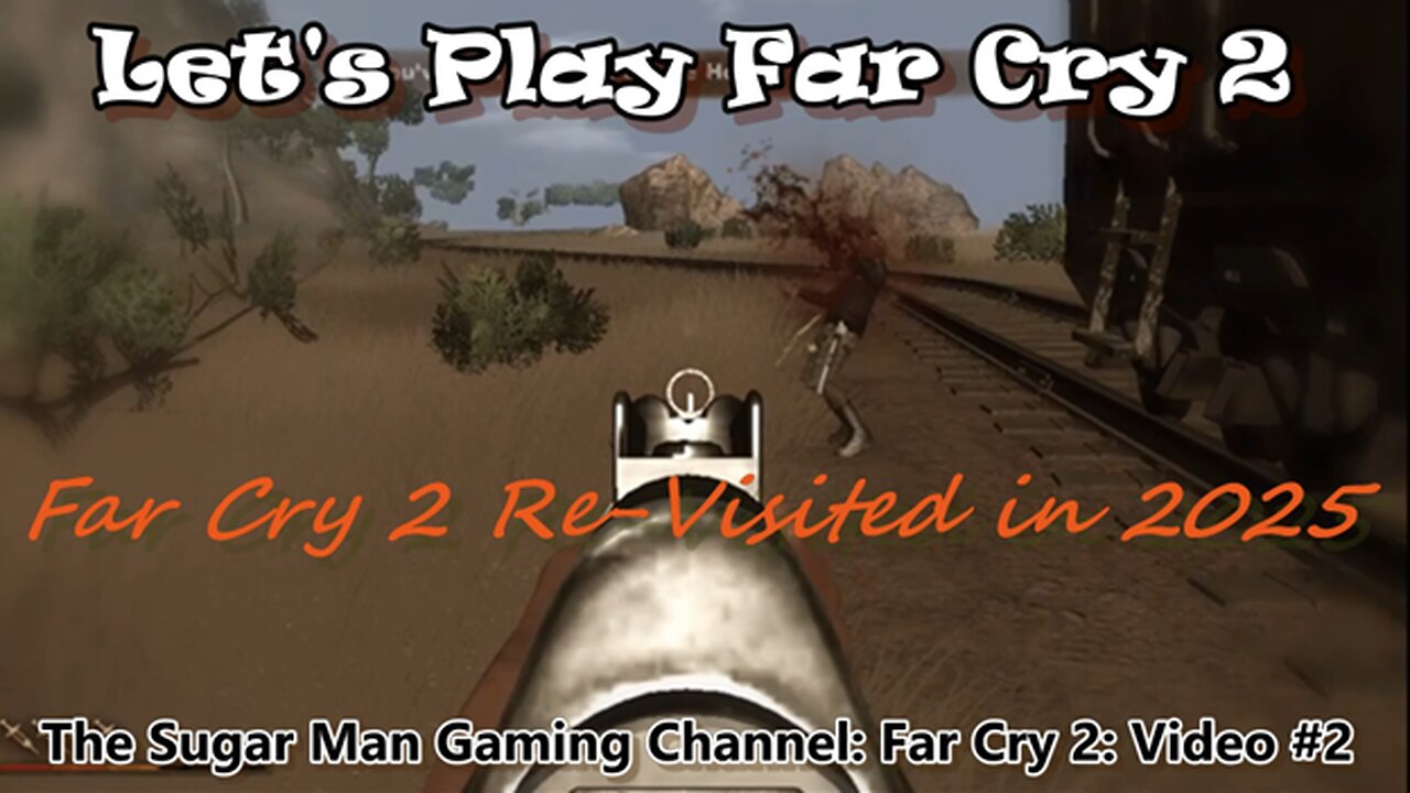 Far Cry 2 [Re-Visited] on The Sugar Man Gaming Channel (video #2)