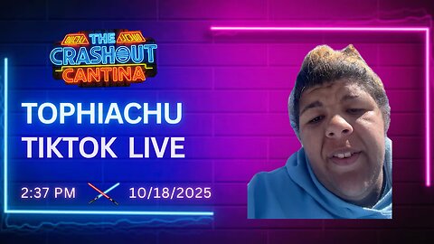 Tophiachu TikTok Live 2:37PM 10/18/2025