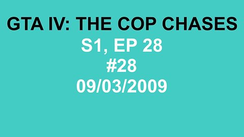 GTA IV: The Cop Chase S1 E28