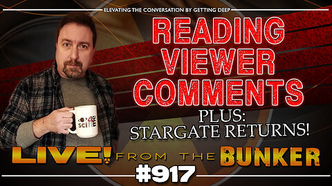 Live From The Bunker 917: Reading Viewer Comments