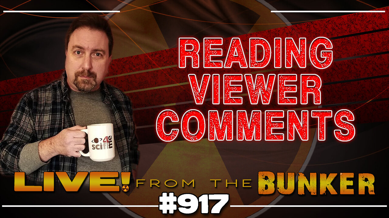 Live From The Bunker 917: Reading Viewer Comments