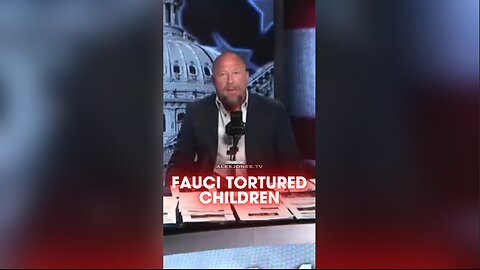 Alex Jones: Fauci Tortured Children & Animals - 6/4/25