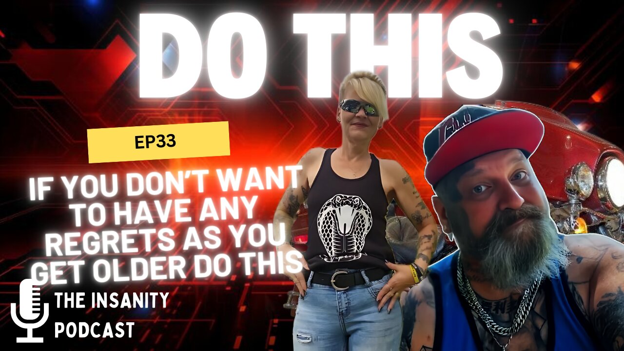 EP 33 If you don’t want to have any regrets as you get older Do This