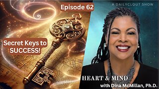 "Heart & Mind with Dr. Dina McMillan: Episode 62 - Secret Keys to Success"