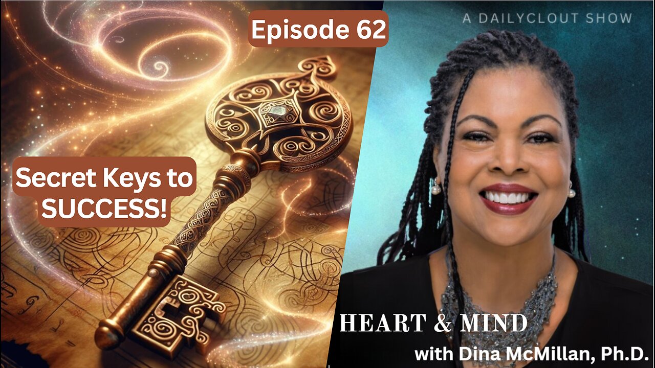 "Heart & Mind with Dr. Dina McMillan: Episode 62 - Secret Keys to Success"