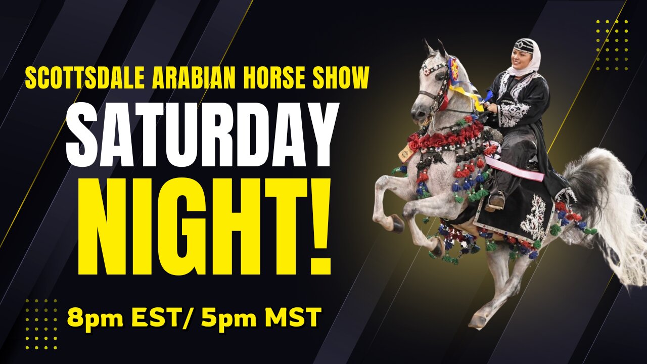 2025 Scottsdale Arabian Horse Show | Saturday Evening Session