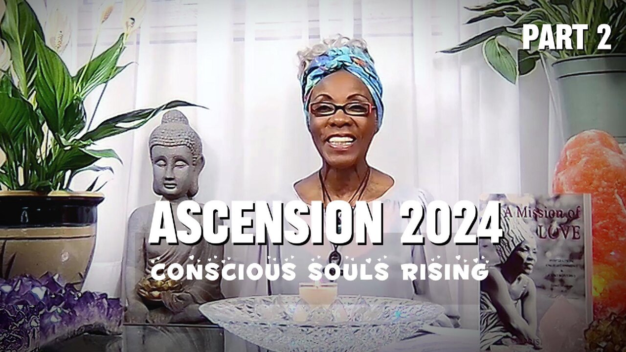 Ascension 2024 'Conscious Souls Rising': Part 2.