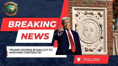 Trump Admin Orders Agencies to Cut $100M Harvard Contracts