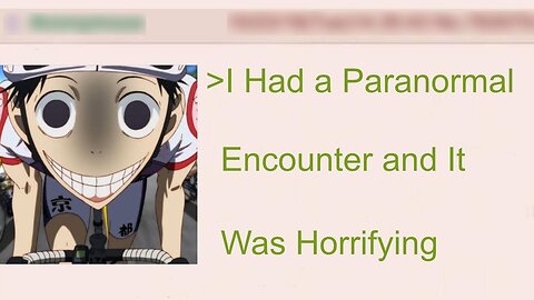 Anon’s Frightening Encounter with the Paranormal | 4Chan Greentext Stories