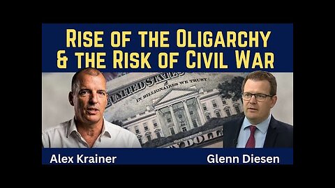 Alex Krainer: Rise of the Oligarchy & the Risk of Civil War