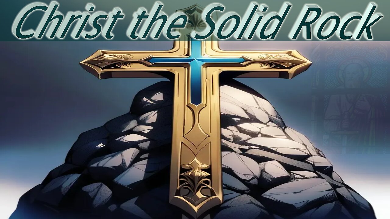 On Christ the Solid Rock