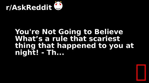You're Not Going to Believe What’s a rule that scariest thing that happened to you at night! - Th...