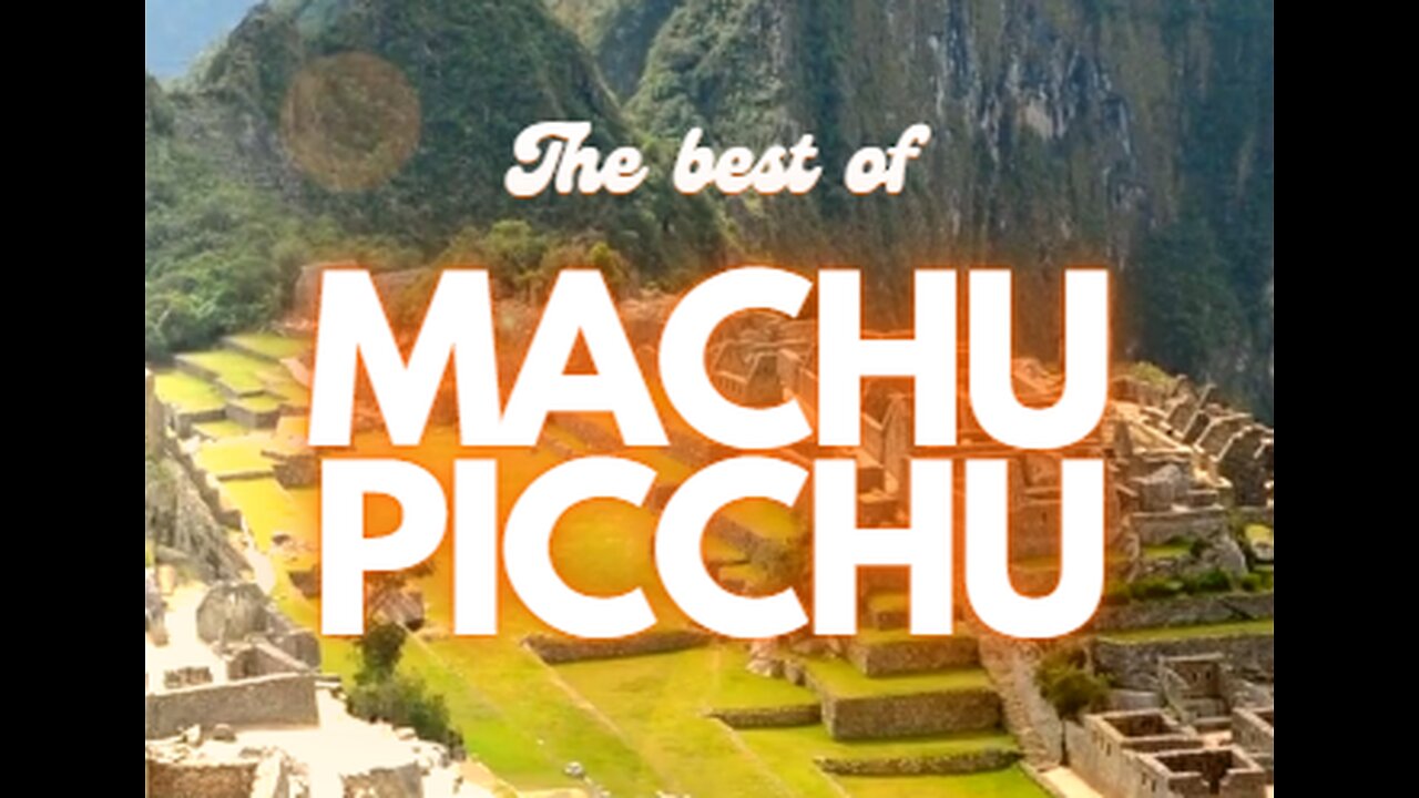The Best of Machu Picchu