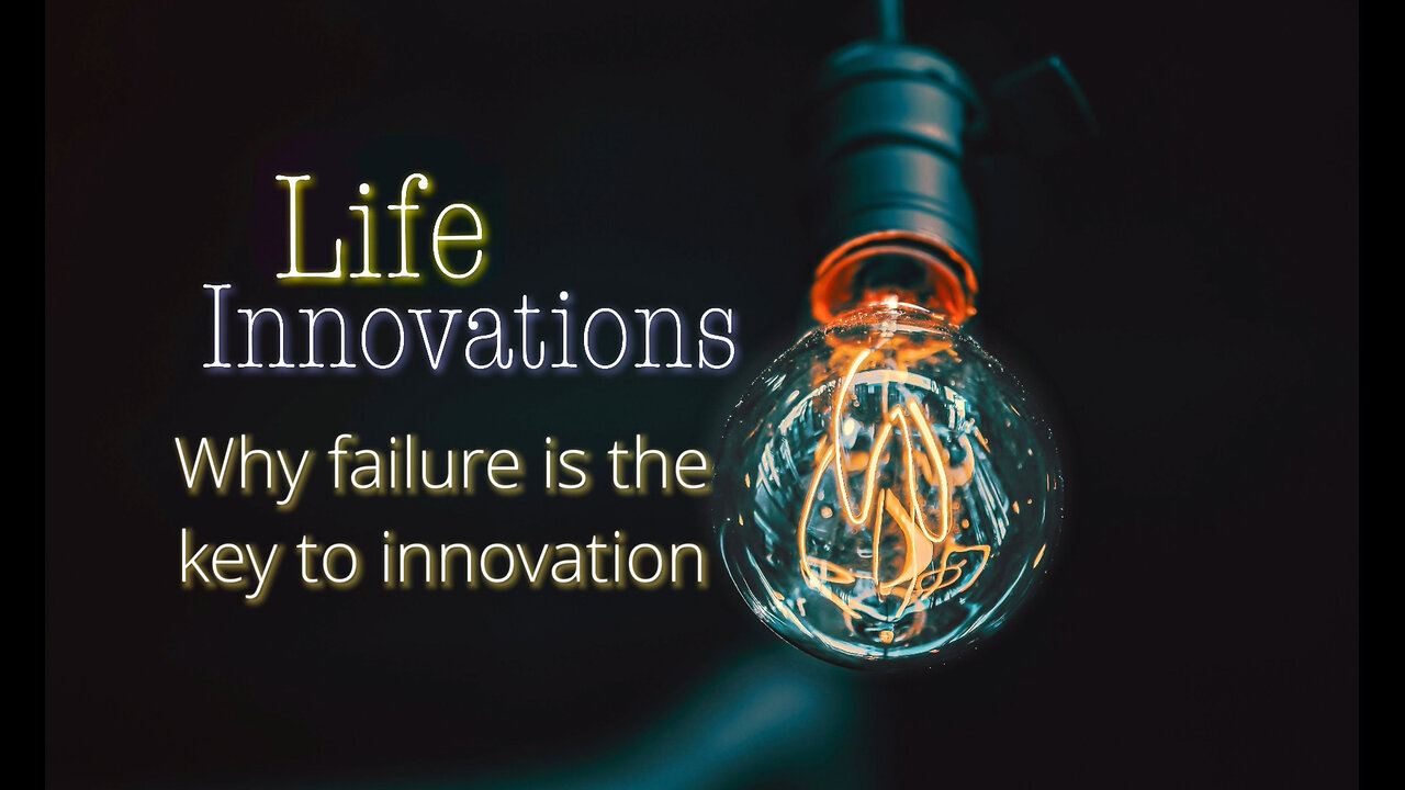 WHY FAILURE IS THE KEY TO INNOVATION