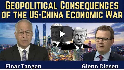 Einar Tangen: Geopolitical Consequences of the US-China Economic War