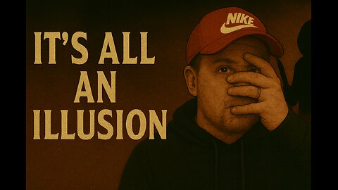 It’s All An Illusion!
