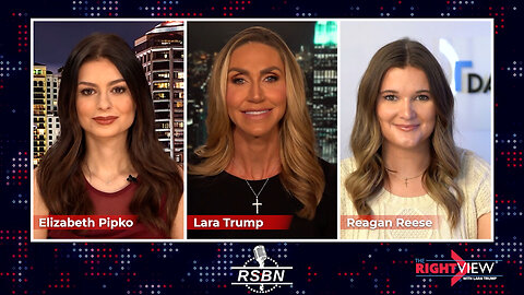 The Right View with Lara Trump, Elizabeth Pipko, & Reagan Reese - 7/22/25 