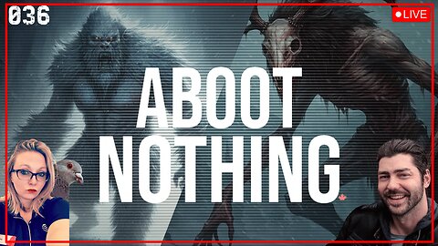 ABOOT NOTHING 036 | Wendigo vs Yeti and other chat based, chat lead things