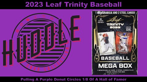 Pulling A Purple Donut Circles 1/8 Of A Hall of Famer From A 2023 Leaf Trinity Mega Box